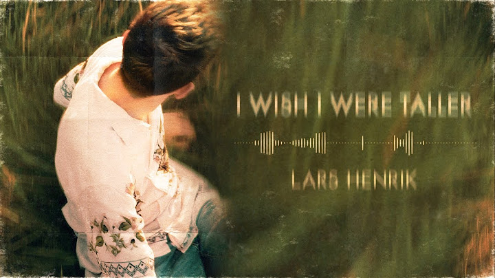 Lars Henrik - I Wish I Were Taller (Official Audio)
