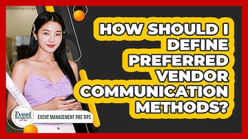 How Should I Define Preferred Vendor Communication Methods?