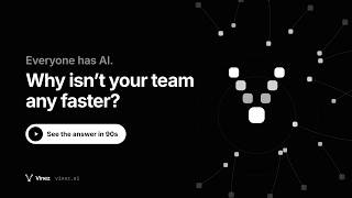 Everyone has AI. Why isn't your team any faster