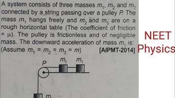 A system consists of three masses m1,  m2 and m3 connected by a string passing over a pulley P....