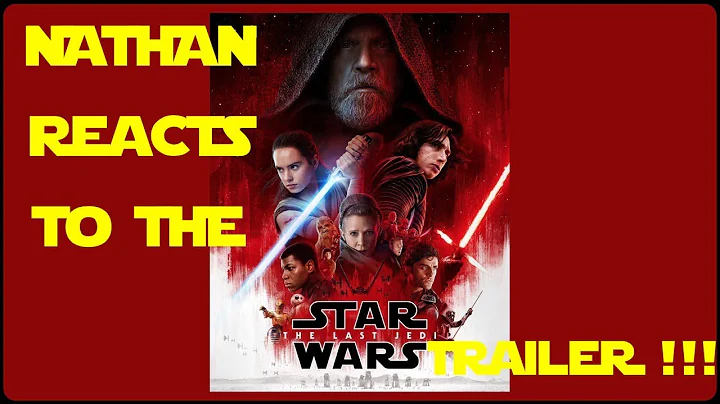 Nathan reacts to the Star Wars Last Jedi trailer!