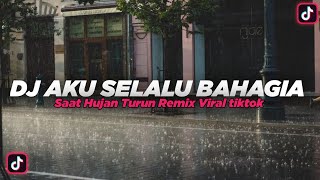 DJ HUJAN AKU SELALU BAHAGIA SAAT HUJAN TURUN REMIX VIRAL TIKTOK || DJ HUJAN UTOPIA VIRAL 2022