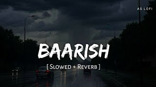 Baarish - Lofi (Slowed + Reverb) | Atif Aslam, Shashaa Tirupati | Half Girlfriend | AS Lofi 