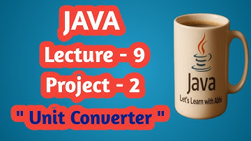 "Java Project for Beginners | Unit Converter Program in Java | Lecture 9"