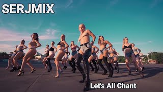 Let&#39;s All Chant ( SERJMIX )