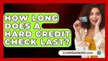 How Long Does A Hard Credit Check Last? - CreditGuide360.com