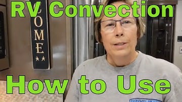 Step By Step: How To Use A Rv Convection Oven