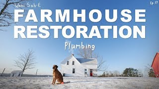 Farmhouse Restoration | DIY Plumbing | Ep.17 |