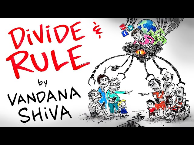DIVIDE & RULE - The Plan of The 1% to Make You DISPOSABLE - Vandana Shiva