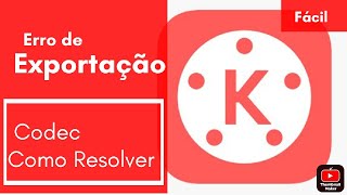 COMO RESOLVER ERRO DE EXPORTAÇÃO KINEMASTER(ERRO DE CODEC)