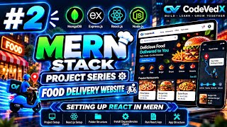 Full #2 MERN Stack Project Series | Setup React.js in MERN | Food Delivery App | CodeVedX Update