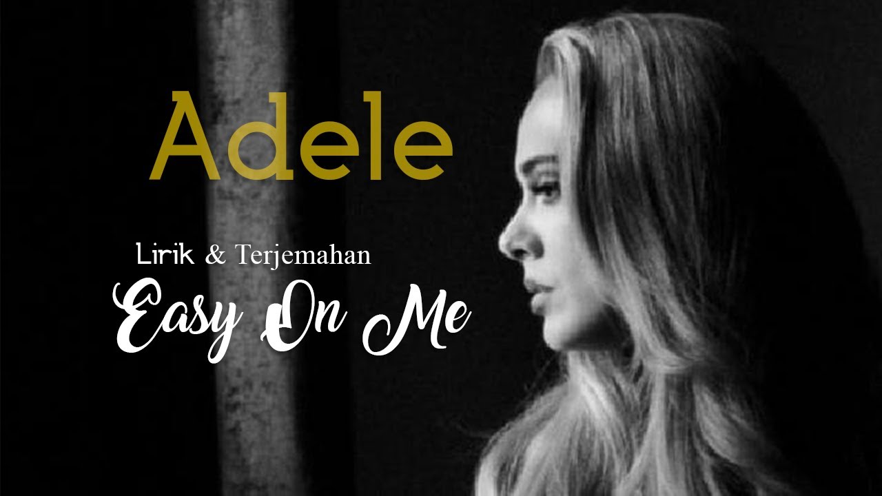 Easy On Me Adele Lirik Lagu Terjemahan - YouTube