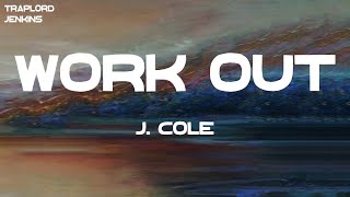 J. Cole - Work Out (Lyrics)