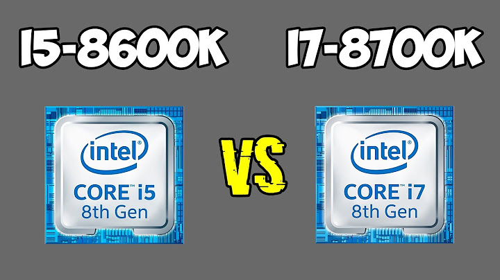 So sánh i5 8600k vs i7 8700k năm 2024