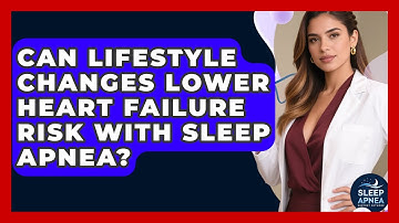 Can Lifestyle Changes Lower Heart Failure Risk With Sleep Apnea? - Sleep Apnea Support Network