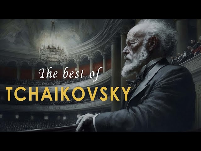 The Best of Tchaikovsky | Most Famous Classic Pieces class=