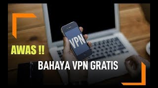 JANGAN Pakai VPN Gratisan BAHAYA !!