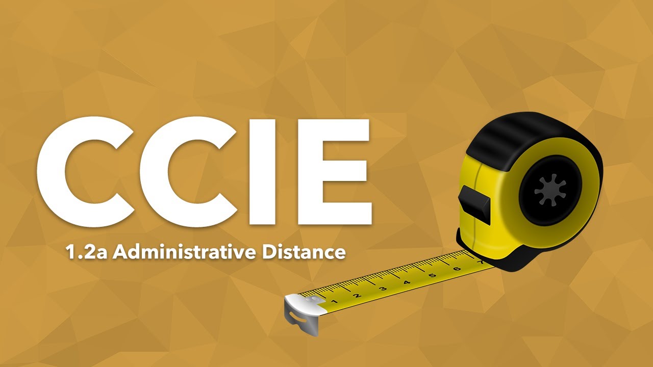 CCIE Topic: 1.2a Administrative Distance