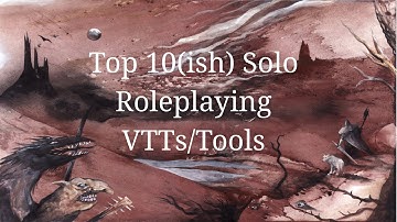 Top 10(ish) Solo Roleplaying VTT