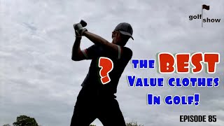 Golf Show Episode 85 | The BEST value clothes in Golf!