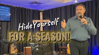 Hide Yourself for a Season!