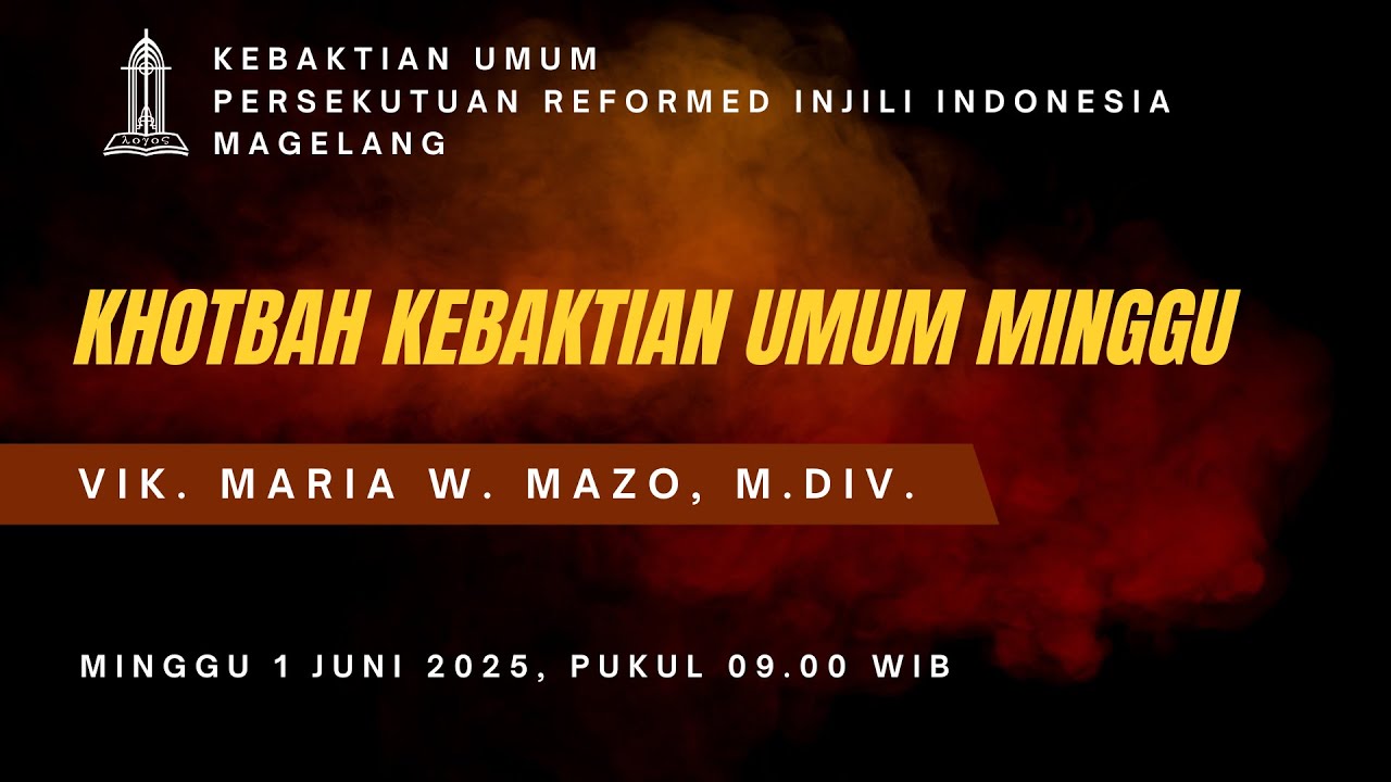 Khotbah Kebaktian Umum - Vik. Maria W. Mazo. M. Div. - 1 Juni 2025