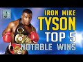 Iron Mike Tyson - Top 5 Notable Wins