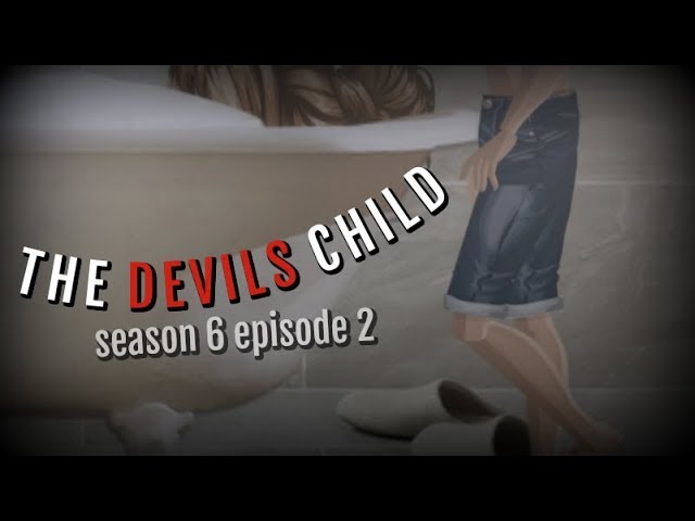 THE DEVILS CHILD S6.EP2 (MSP SERIES)