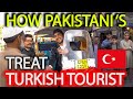 How pakistani people treat a turkish