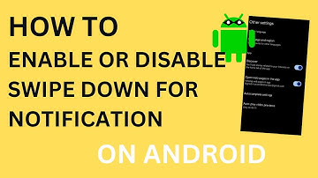 How to Enable or Disable Swipe Down For Notification Panel on Android