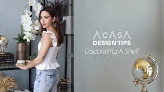 Acasa Design Tips - Decorating A Shelf