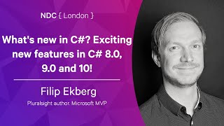 What's new in C#? Exciting new features in C# 8.0, 9.0 and 10!  Filip Ekberg  NDC London 2022