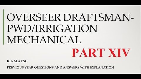 KERALA PSC OVERSEER/DRAFTSMAN MECHANICAL PWD PREVIOUS YEAR QUESTION INSTRUCTOR LECT PART 14 099/2016
