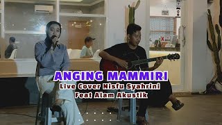 Anging Mammiri Versi Akustik - Live Cover Nisfu Syahrini Feat Alam