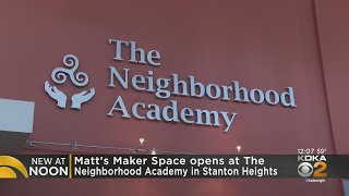 Matt's Maker Space opens location at The Neighborhood Academy