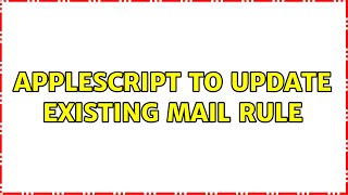 Applescript to update existing mail rule