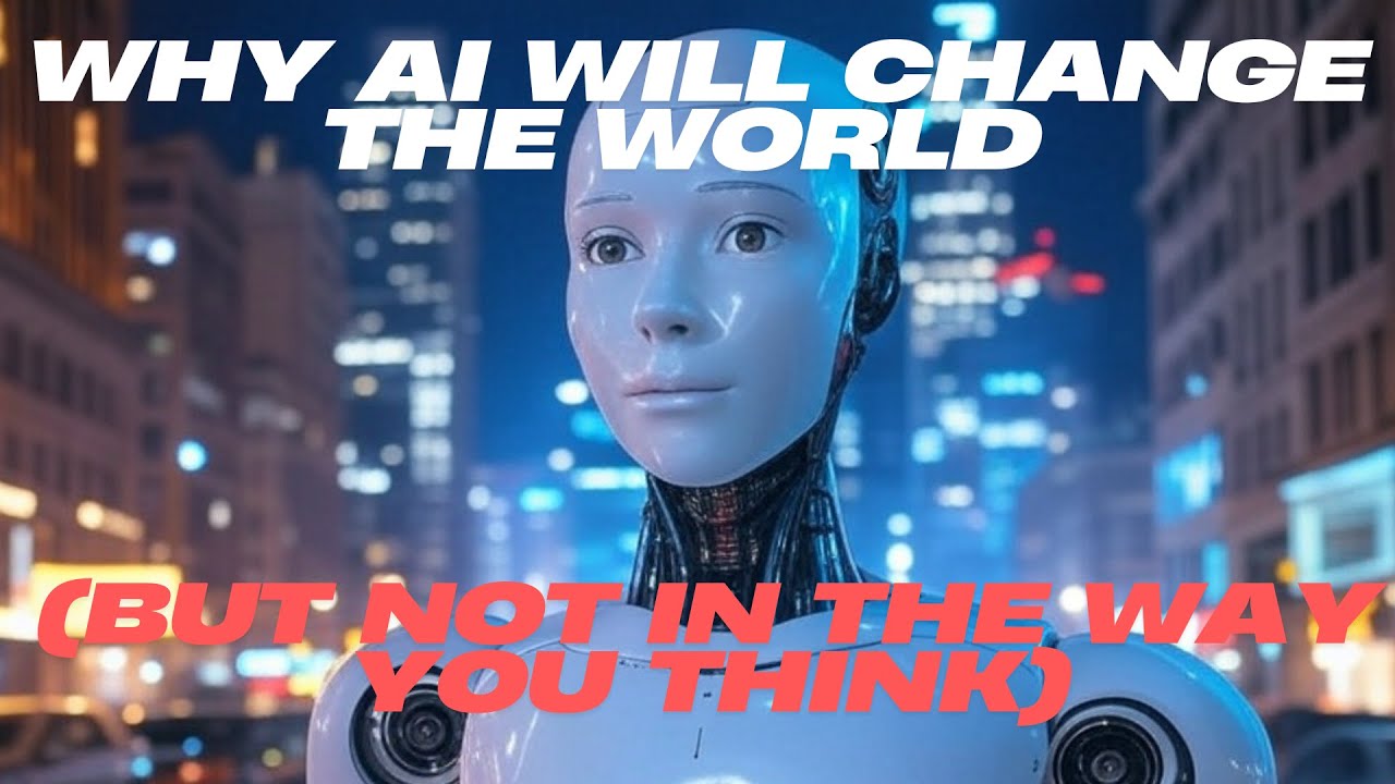 Why AI Will Change the World (But Not in the Way You Think) - YouTube