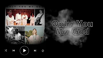 Only You My God (Official Lyric Video) | THEENNAMDI | LET IT BE KNOWN MOVEMENT #OnlyYouMyGod