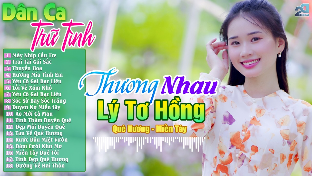 Thương Nhau Lý Tơ Hồng - Nhạc Dân Ca Trữ Tình Miền Tây Mới Nhất Hay Nhất 2026 - 20 Bài Hát Quê Hương