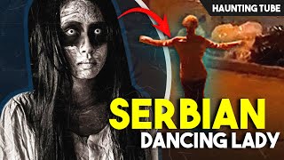 Serbian Dancing Lady - Is She Possessed by Demon (REAL or FAKE) | Haunting Tube