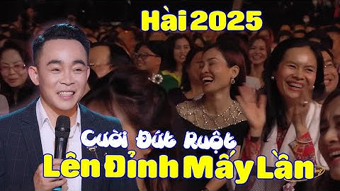 Hài 2025 - LÊN ĐỈNH MẤY LẦN 🤣 Cười ĐỨT RUỘT 🤣 Chuyện Cười CỰC MẶN Lê Cường | Cân Nhắc Trước Khi Xem