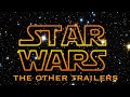 STAR WARS - THE OTHER TRAILERS