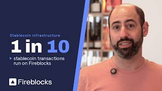 Fireblocks powers 1 in 10 stablecoin transactions globally