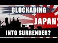 Why not blockade Japan into Surrender? (feat. D.M. Giangreco)