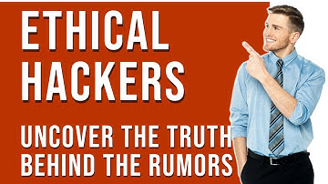 The Truth about Ethical Hackers Explained in 12 Minutes