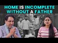 Home is incomplete without a father  rohit r gaba