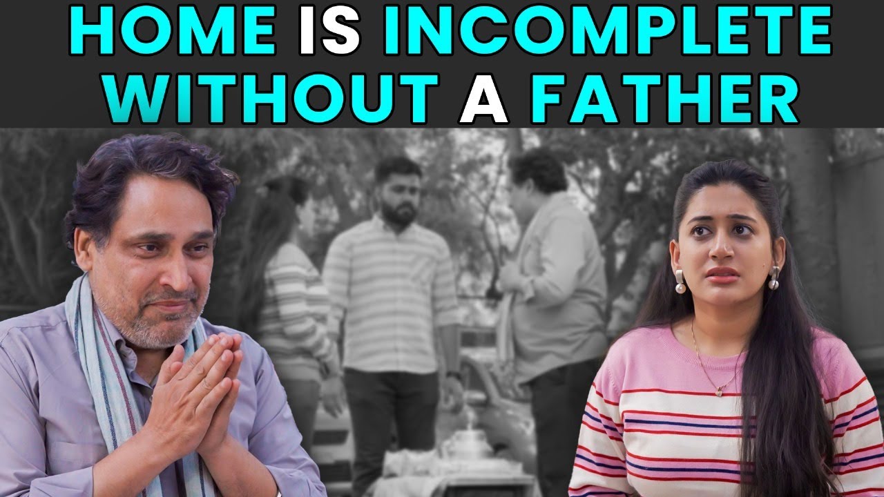 Home Is Incomplete Without A Father | Rohit R Gaba