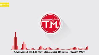 Severman \u0026 BECH feat. Annamarie Rosanio - Worst Way