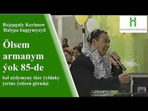 Rejepguly Kerimow Ölsem armanym ýok 85 mde~1