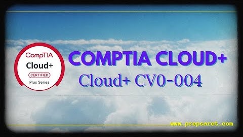 Prepsaret CompTIA Cloud+ Practice Questions – Part 5